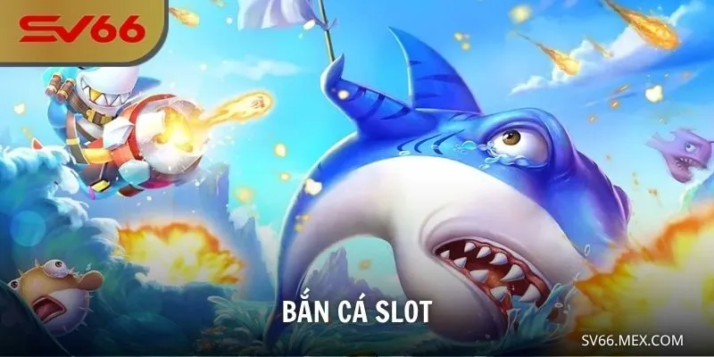 Bắn Cá Slot SV66 – Đạn Ra Không Phí, Xu Nổ Cực Đã