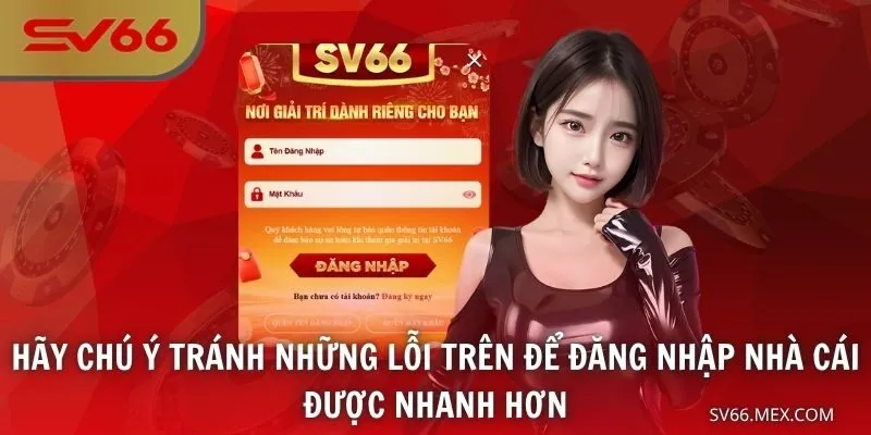 Hãy chú ý tránh những lỗi trên để đăng nhập nhà cái được nhanh hơn