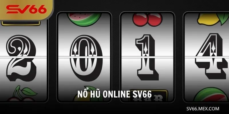 Nổ Hũ Online SV66 – Săn Thưởng Lớn, Trải Nghiệm Cực Đã