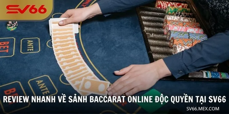 Review nhanh về sảnh Baccarat online độc quyền tại SV66